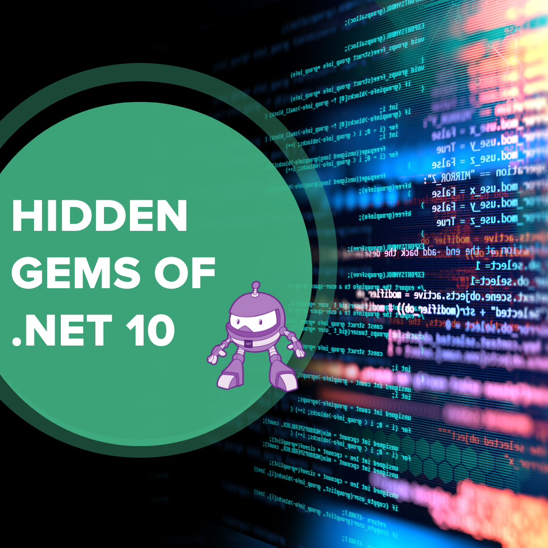 The Hidden Gems of .NET 10: Lesser-Known Features That Will Transform Your Development