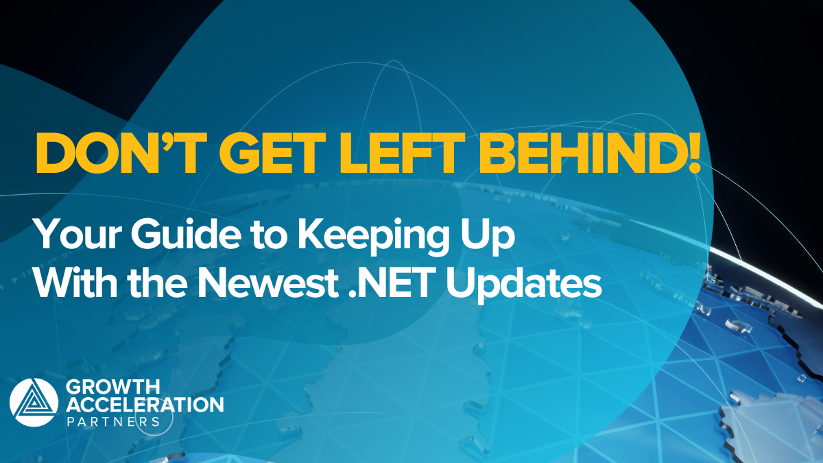 Don’t Get Left Behind: Your Guide to Keeping Up With the Newest .NET Updates
