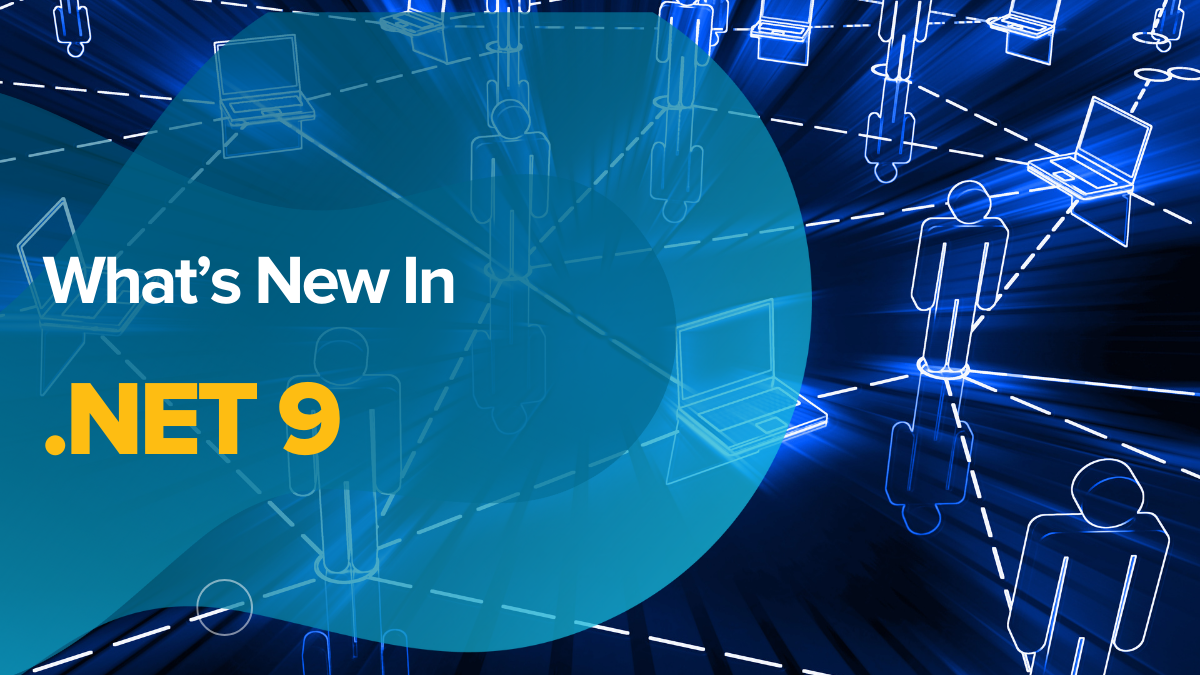 New in .NET 9: Your Guide to the Latest and Greatest